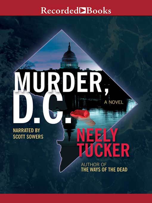 Title details for Murder, D.C. by Neely Tucker - Available